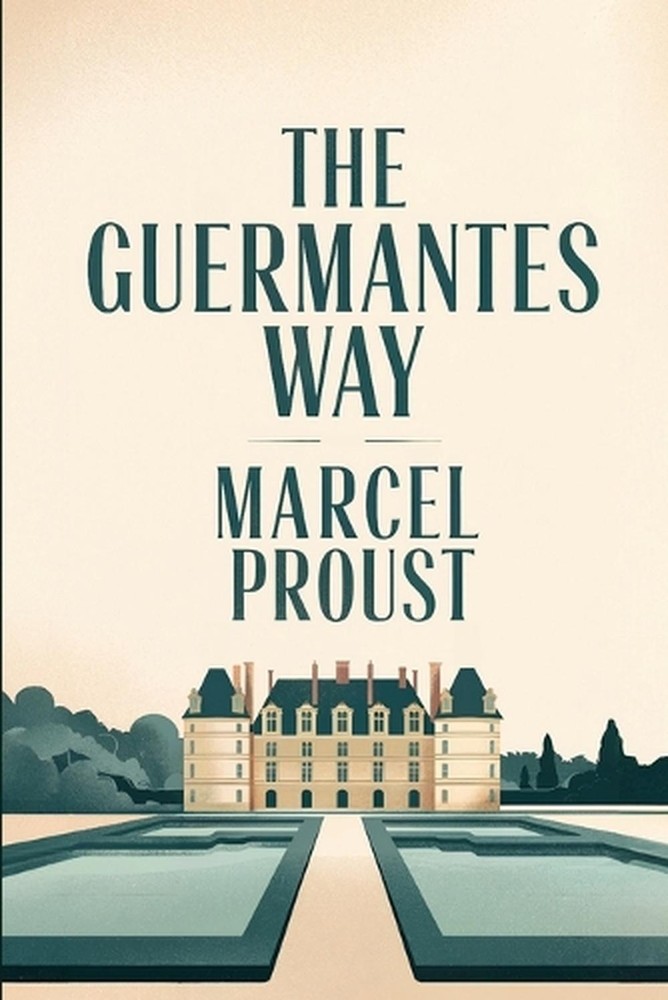 The Guermantes Way (In Search of Lost Time Vol. 3): A New Translation by David P