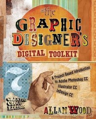 The Graphic Designer’s Digital Toolkit: A Project-Based Introduction to Adobe??