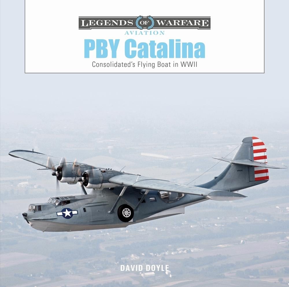 PBY Catalina: Consolidated’s Flying Boat in WWII by David Doyle (English) Hardco