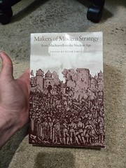 Makers of Modern Strategy from Machiavelli to the Nuclear Age by Peter Paret