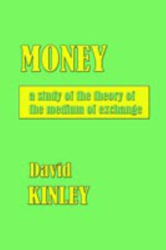 Money : A Study of the Theory of the Medium of Exchange, Hardcover by Kinley,…