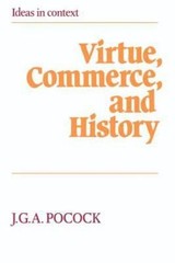 Ideas in Context Ser.: Virtue, Commerce, and History : Essays on Political…