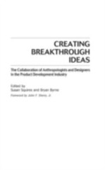 Creating Breakthrough Ideas-Anthropologists & Designers by Squires/Byrne 2002 VG