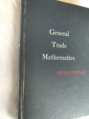 General Trade Mathematics/Edwin P. VanLeuven, B.S./2nd Edition/1942,1952 *