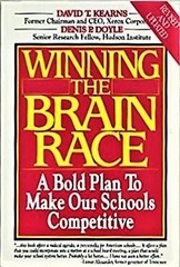 WINNING THE BRAIN RACE: BOLD PLAN TO MAKE OUR SCHOOLS By David T. Kearns & Denis