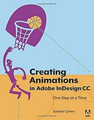 Creating Animations in Adobe InDesign CC One Step at a Time Sande