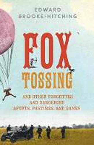 Fox Tossing: And Other – Hardcover, by Brooke-Hitching Edward – Very Good g