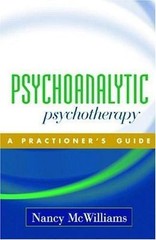 Psychoanalytic Psychotherapy: A Practitioner’s Guide by Nancy McWilliams