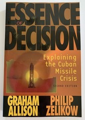 Essence of Decision: Explaining the Cuban Missile Crisis – Graham Allison, Good