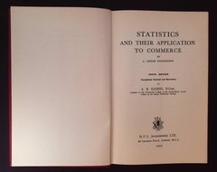 Statistics & their Application to Commerce by A. R. Ilersic, 10th edition, 1952