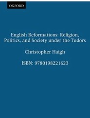 English Reformations: Religion, Pol- 9780198221623, paperback, Christopher Haigh