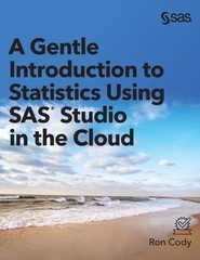 A Gentle Introduction to Statistics Using SAS Studio in the Cloud by Ron Cody