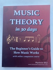 Music Theory in 30 Days The Beginner’s Guide 1st Ed. 2021 Matthew Ellul PB