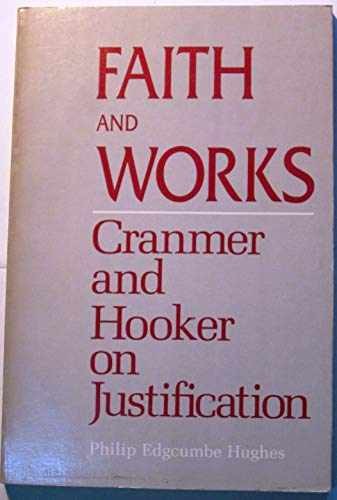 Faith and Works: Cranmer and – Paperback, by Hughes Philip E. – Acceptable
