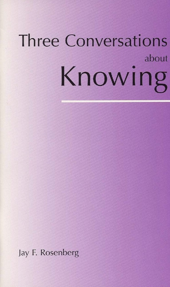 Three Conversations about Knowing (Hackett Philosophical Dialogues)