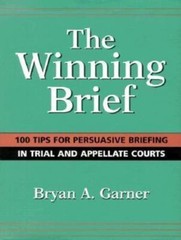 The Winning Brief: 100 Tips for Persuasive Briefing in Trial and Appellate Court