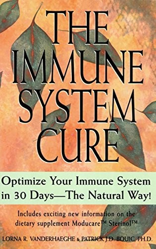 THE IMMUNE SYSTEM CURE: OPTIMIZE YOUR IMMUNE SYSTEM IN 30 By Lorna Vanderheaghe