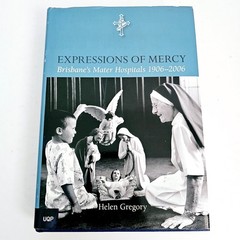 Expressions Of Mercy Gregory Helen Brisbane Mater Hospitals 1906–2006 Hardcover