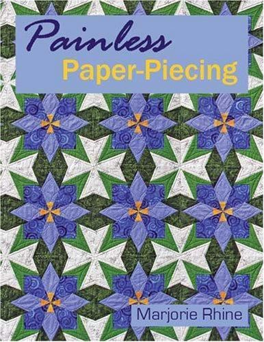Painless Paper-Piecing by Marjorie Rhine