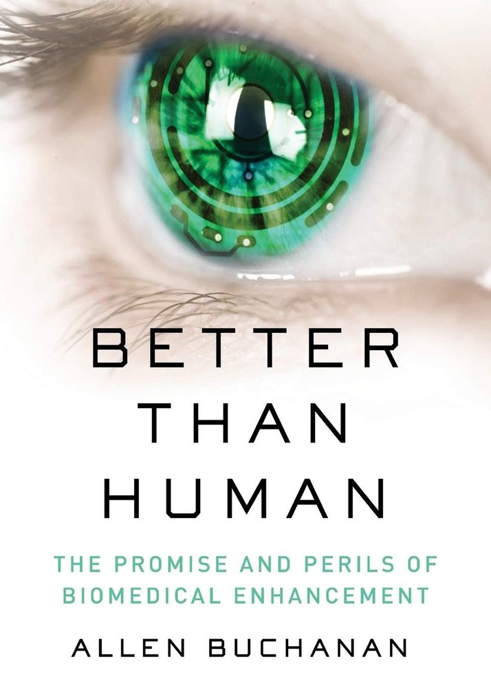 Better than Human: The Promise and Perils of Biomedical Enhancement (Philoso…