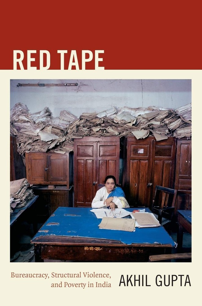 Red Tape: Bureaucracy, Structural Violence, and Poverty in India (a John Hop…