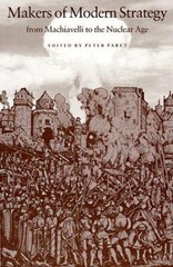 Makers of Modern Strategy : From Machiavelli to the Nuclear Age, Paperback by…