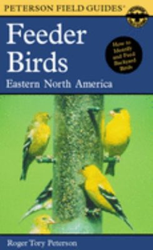 A Peterson Field Guide to Feeder Birds : Eastern and Central Nort