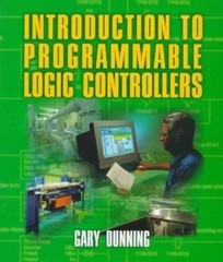 Introduction to Programmable Logic Controllers by Gary A. Dunning