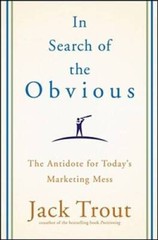 In Search of the Obvious: The Antidote for Todays Marketing Mess – GOOD
