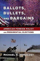 Ballots, Bullets, and Bargains: – Hardcover, by Armacost Michael – Very Good u