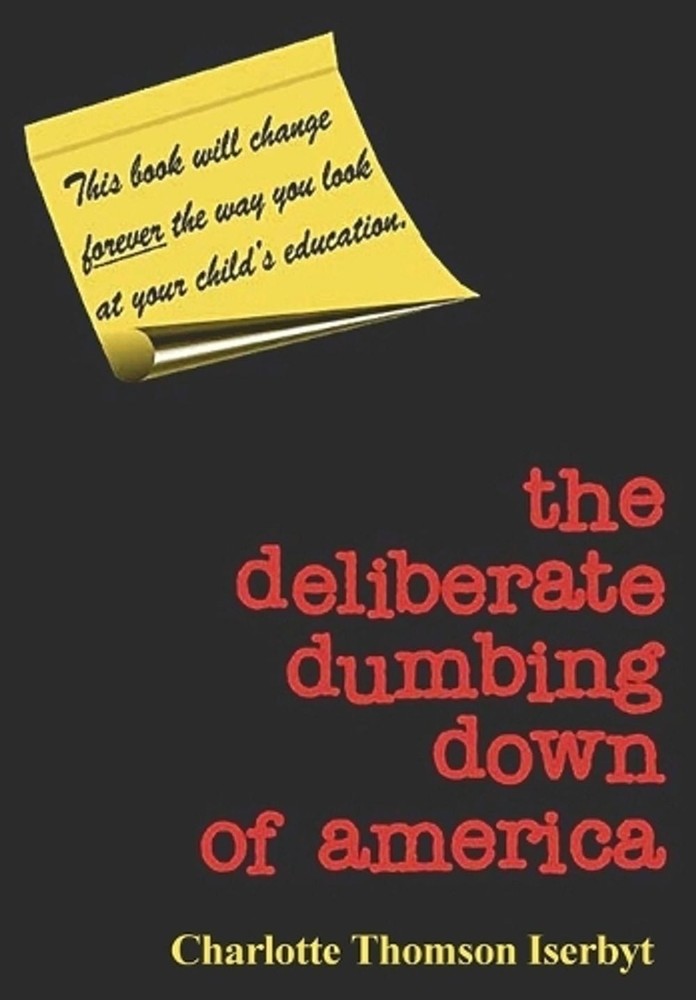 The Deliberate Dumbing Down of America by Charlotte Thomson Iserbyt (English) Pa