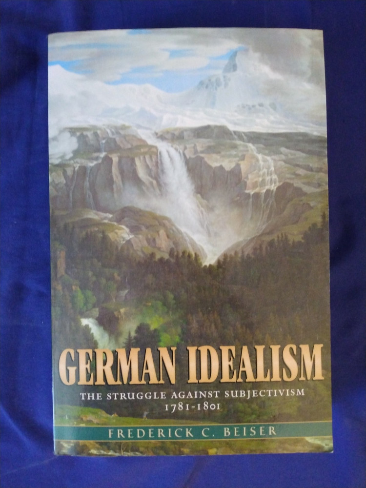 German Idealism: The Struggle against Subjectivism by Frederick C. Beiser