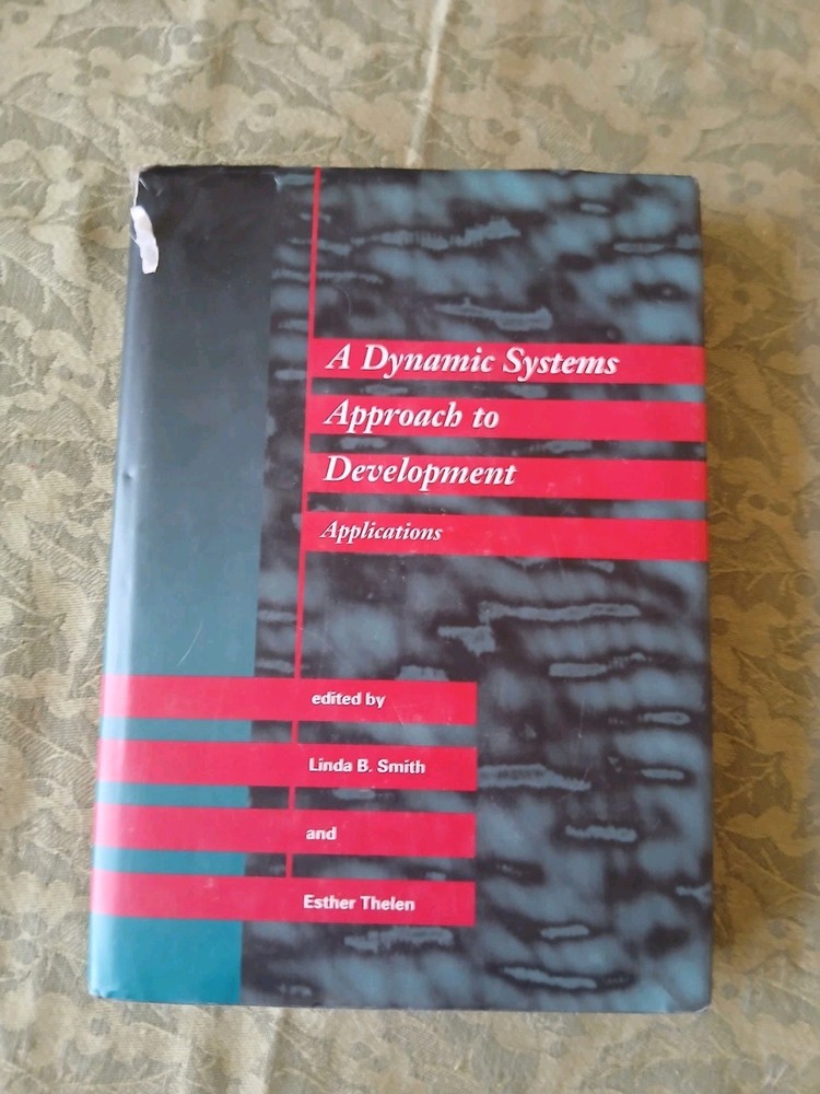 A DYNAMIC SYSTEMS APPROACH TO DEVELOPMENT: APPLICATIONS By Linda B. Smith