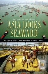 Asia Looks Seaward: Power and Maritime Strategy (Praeger Security Internatio…
