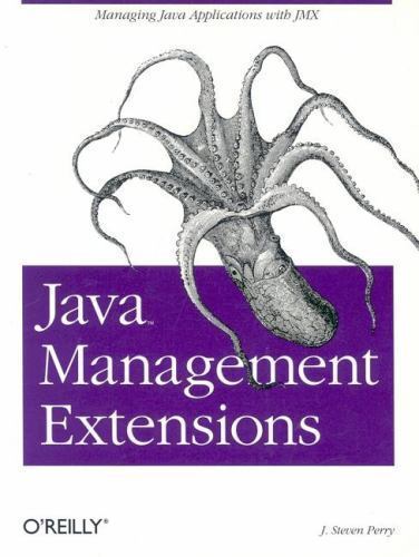 Java Management Extensions : Managing Java Applications with JMX by J. Steven…