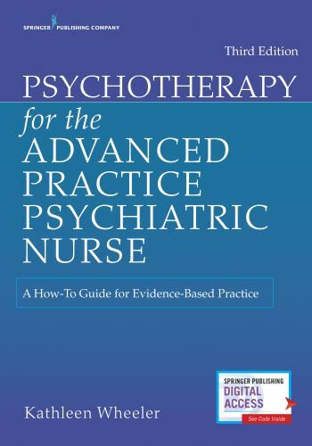 Psychotherapy for the Advanced Practice Psychiatric Nurse: A How-To Guide for Ev