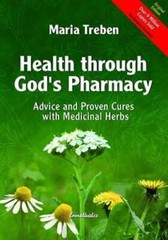 Health Through God’s Pharmacy: Advice and Proven Cures with Medicinal Herbs