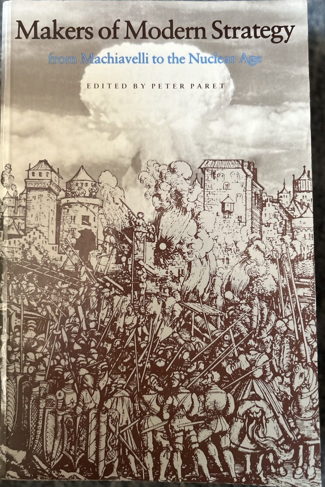 Makers of Modern Strategy from Machiavelli to the Nuclear Age – Pbk