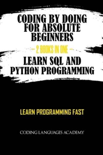 Coding by Doing: For Absolute Beginners 2 Books in One Lea – VERY GOOD