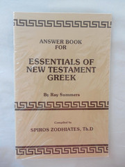 Spiros Zodhiates’ ANSWER BOOK FOR Essentials of New Testament Greek/Ray Summers