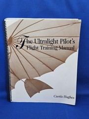 The Ultralight Pilot’s Flight Training Manual Curtis Hughes Spiral Bound PB 1994