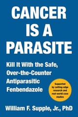 Cancer Is a Parasite: Kill It with the Safe, Over-The-Counter Antipara Hardcover