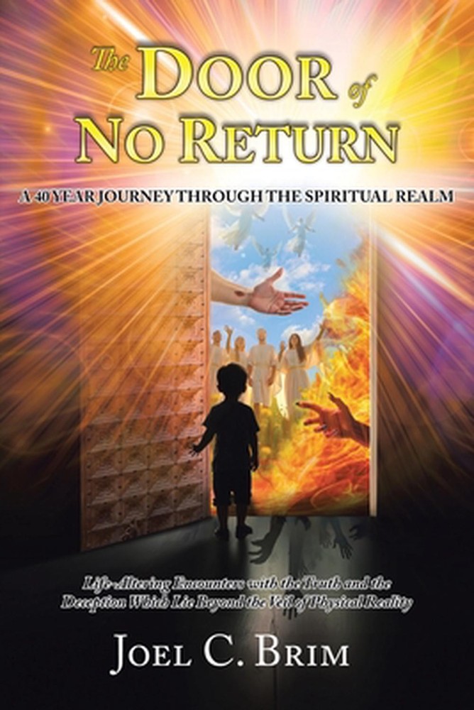 The Door of No Return: A 40 Year Journey Through the Spiritual Realm: Life-Alter