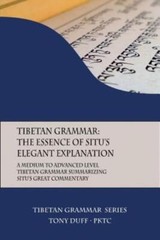 Tibetan Grammar: The Essence Of The Elegant Explanation: A Medium To Advanc…