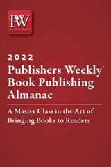 Publishers Weekly Book Publishing Almanac 2022 : A Master Class i
