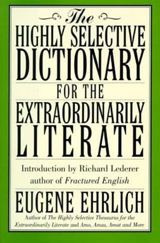 The Highly Selective Dictionary for the Extraordinarily Literate by Ehrlich: New