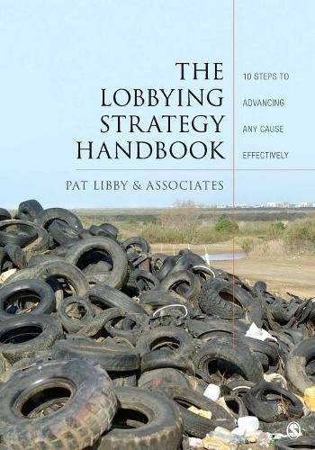THE LOBBYING STRATEGY HANDBOOK: 10 STEPS TO ADVANCING ANY By Pat Libby EXCELLENT