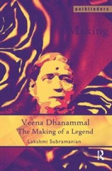 Veena Dhanammal : The Making of a Legend, Hardcover by Subramanian, Lakshmi, …