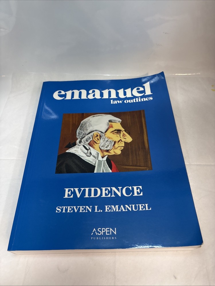 Emanuel Law Outlines: Evidence Steven L. Emanuel