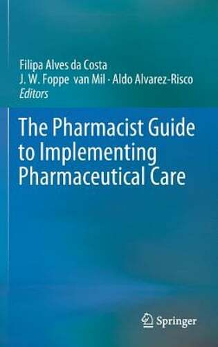 The Pharmacist Guide to Implementing Pharmaceutical Care by Alves Da Costa: New